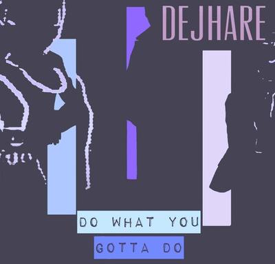 Dejhare Experiments With EDM, Dance And Pop Elements In New Release “Do What You Gotta Do”