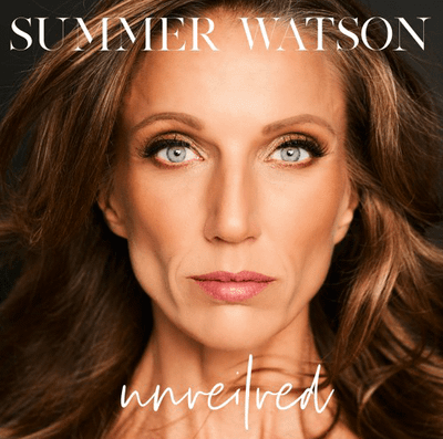 Summer Watson Empowers, Heals, And Inspires On New Release “Unveiled”