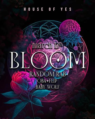 Bloom Featuring Random Rab at House of Yes