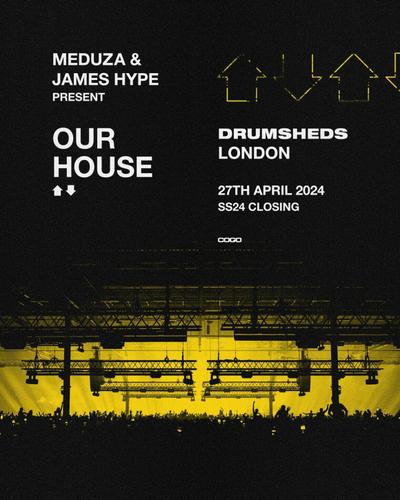Meduza and James Hype Team Up On Epic ‘Our House’ Event Happening At Drumsheds