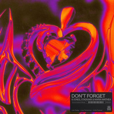 B Jones, Stadiumx and Maria Mathea team up for ‘Don’t Forget’ !